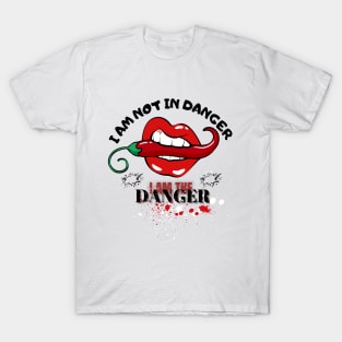 I AM NOT IN DANEGER , I AM THE DANGER T-Shirt